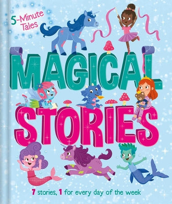 5 Minute Tales: Magical Stories: With 7 Stories, 1 for Every Day of the Week Hot on Sale