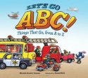 Let s Go ABC!: Things That Go, from A to Z Online Sale