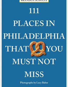 111 Places in Philadelphia That You Must Not Miss Hot on Sale