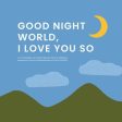 Good Night, World--I Love You So: A Little Book of Gratitude on Sale