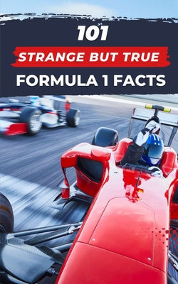 101 Strange But True Formula 1 Facts: F1 Book For Sale