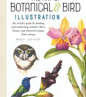 Art of Botanical & Bird Illustration: An Artist s Guide to Drawing and Illustrating Realistic Flora, Fauna, and Botanical Scenes from Nature Fashion