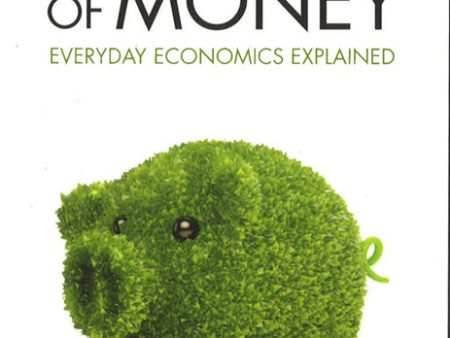 The Secret Life Of Money : Everyday Economics Explained Online